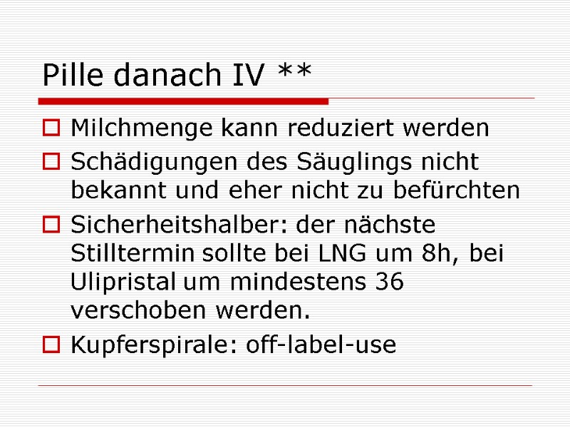 Pille danach IV ** Milchmenge kann reduziert werden Schädigungen des Säuglings nicht bekannt und Pille danach IV ** Milchmenge kann reduziert werden Schädigungen des Säuglings nicht bekannt und
